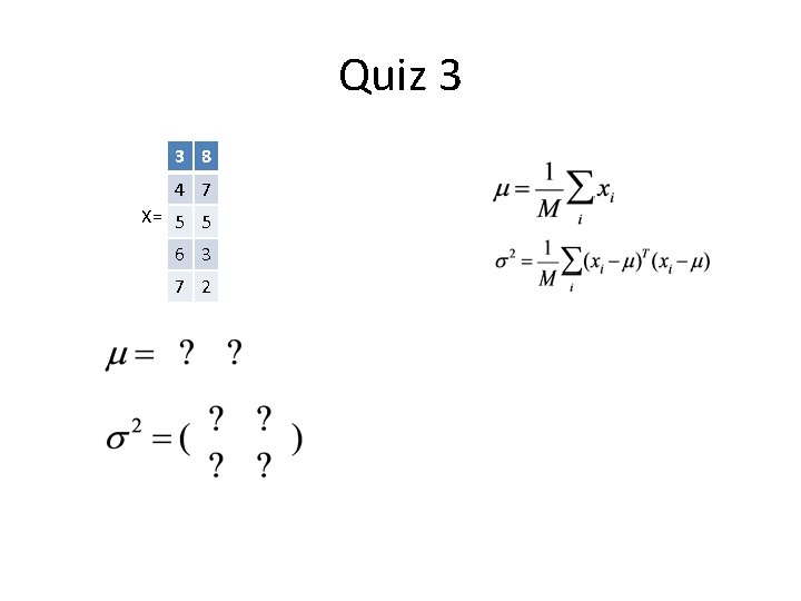 Quiz 3 3 8 4 7 X= 5 5 6 3 7 2 Quiz 3 3 8 4 7 X= 5 5 6 3 7 2
