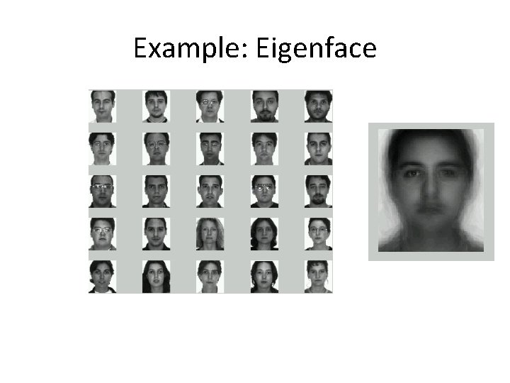 Example: Eigenface Example: Eigenface