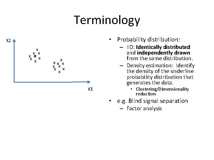 Terminology • Probability distribution: X 2 x x x xx xx x x x Terminology • Probability distribution: X 2 x x x xx xx x x x