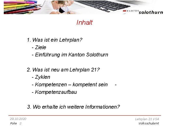 Inhalt 1. Was ist ein Lehrplan? - Ziele - Einführung im Kanton Solothurn 2.