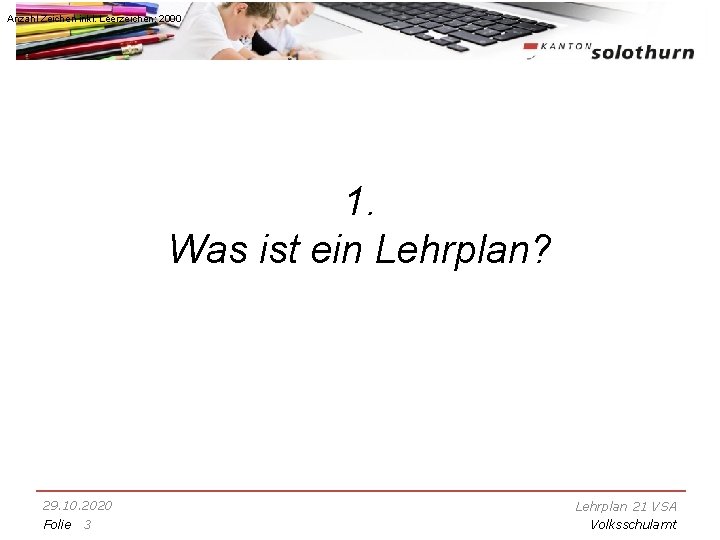 Anzahl Zeichen inkl. Leerzeichen: 2000 1. Was ist ein Lehrplan? 29. 10. 2020 Folie