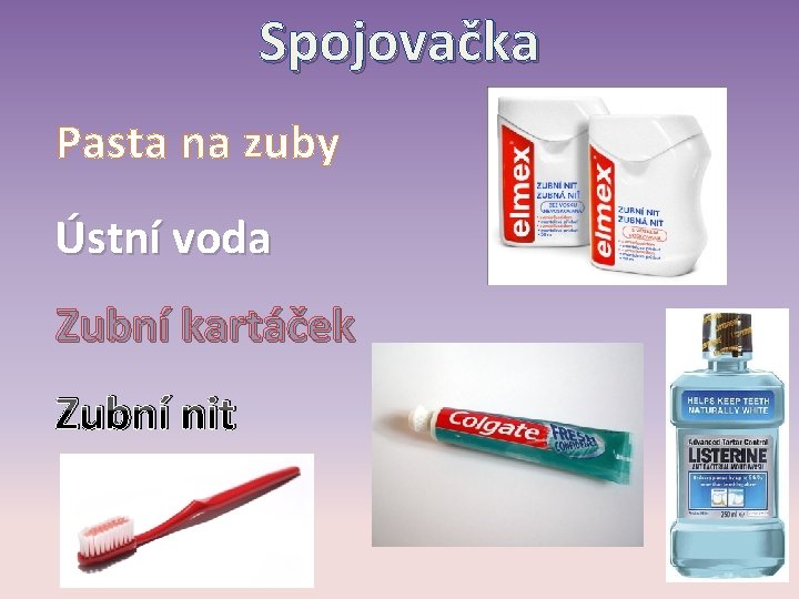 Spojovačka Pasta na zuby Ústní voda Zubní kartáček Zubní nit 