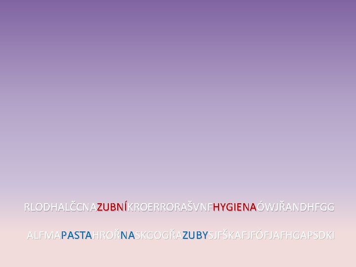 RLODHALČCNAZUBNÍKROERRORAŠVNFHYGIENAÓWJŘANDHFGG ALFMAPASTAHROŘNASKGOGŘAZUBYSJFŠKAFJFÓFJAFHGAPSDKI 