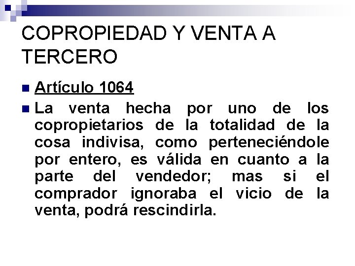 COPROPIEDAD Y VENTA A TERCERO Artículo 1064 n La venta hecha por uno de