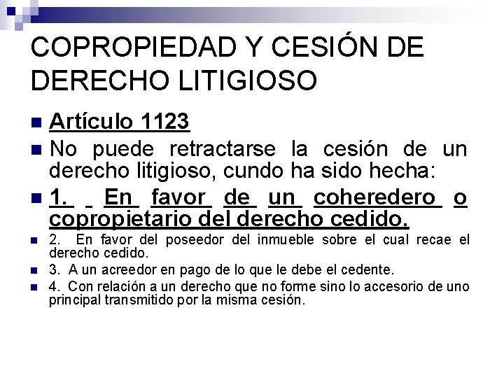 COPROPIEDAD Y CESIÓN DE DERECHO LITIGIOSO Artículo 1123 n No puede retractarse la cesión