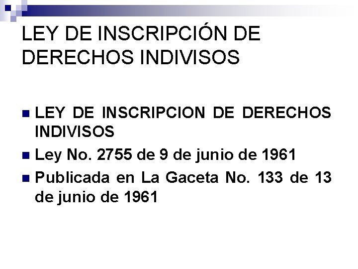 LEY DE INSCRIPCIÓN DE DERECHOS INDIVISOS LEY DE INSCRIPCION DE DERECHOS INDIVISOS n Ley