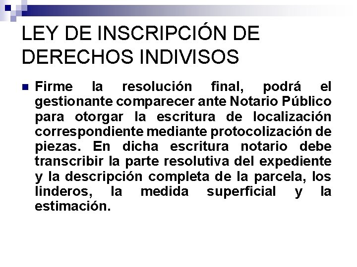 LEY DE INSCRIPCIÓN DE DERECHOS INDIVISOS n Firme la resolución final, podrá el gestionante