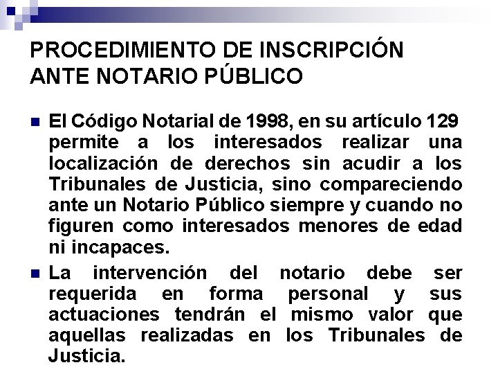 PROCEDIMIENTO DE INSCRIPCIÓN ANTE NOTARIO PÚBLICO n n El Código Notarial de 1998, en