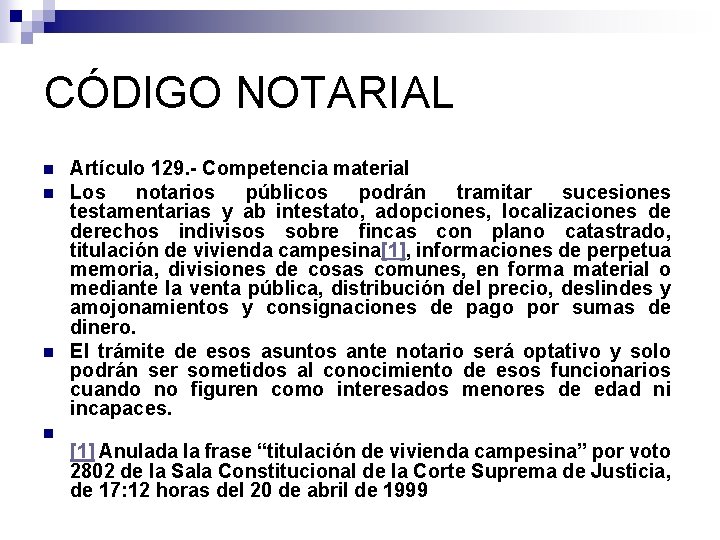 CÓDIGO NOTARIAL n n Artículo 129. - Competencia material Los notarios públicos podrán tramitar