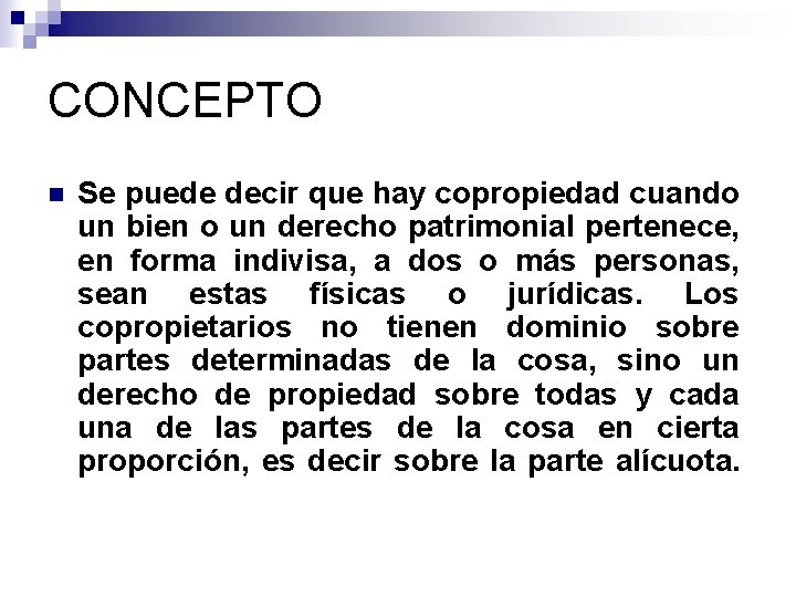 CONCEPTO n Se puede decir que hay copropiedad cuando un bien o un derecho