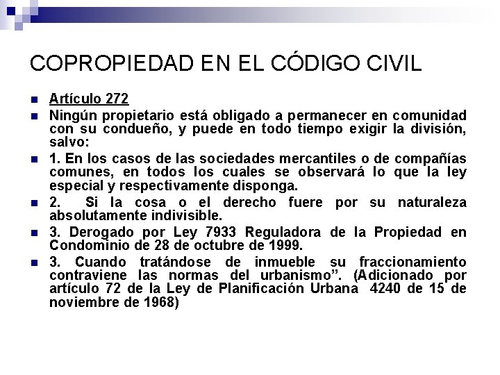 COPROPIEDAD EN EL CÓDIGO CIVIL n n n Artículo 272 Ningún propietario está obligado