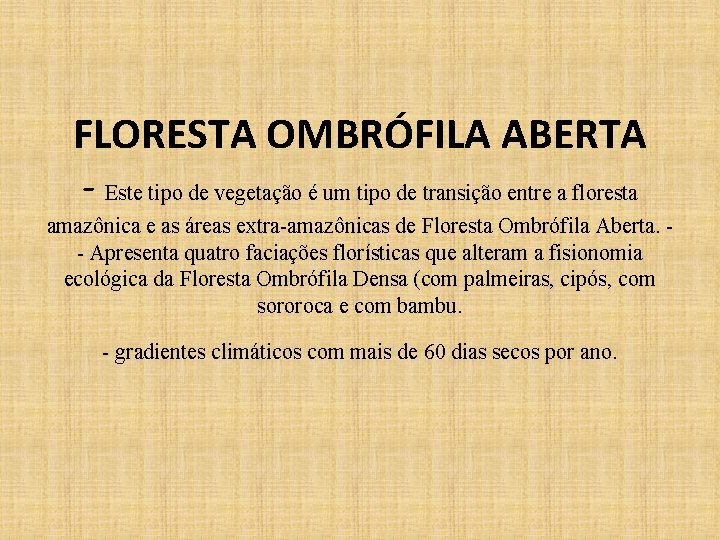 FLORESTA OMBRÓFILA ABERTA - Este tipo de vegetação é um tipo de transição entre