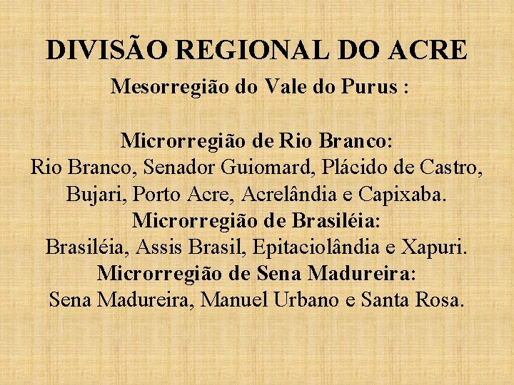 DIVISÃO REGIONAL DO ACRE Mesorregião do Vale do Purus : Microrregião de Rio Branco: