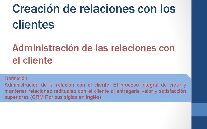 Creación de relaciones con los clientes Administración de las relaciones con el cliente Definición