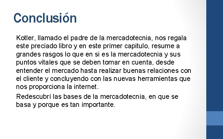 Conclusión Kotler, llamado el padre de la mercadotecnia, nos regala este preciado libro y