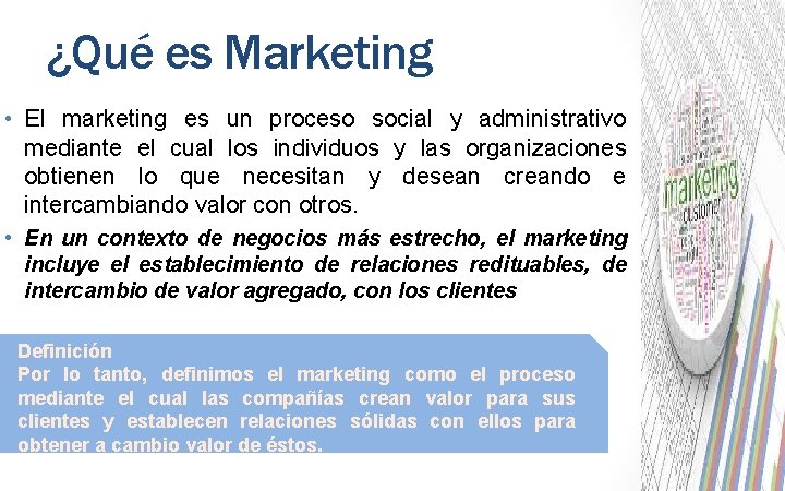 ¿Qué es Marketing • El marketing es un proceso social y administrativo mediante el