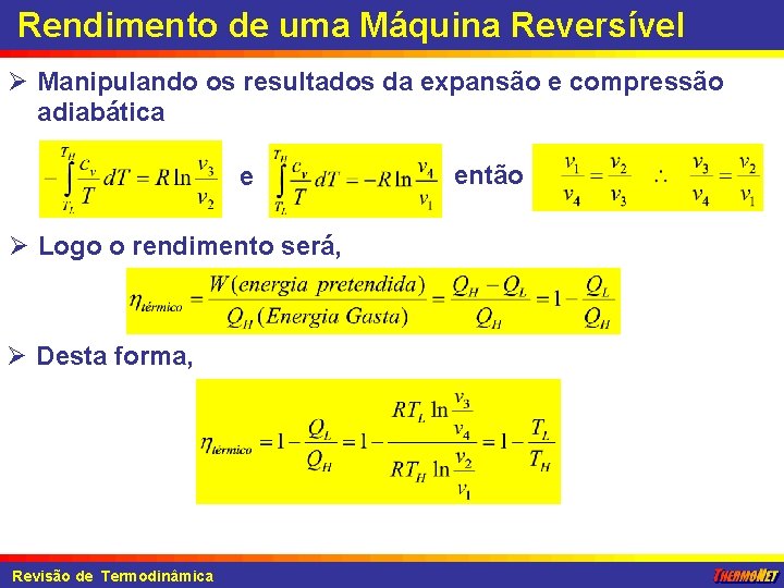 Rendimento de uma Máquina Reversível Ø Manipulando os resultados da expansão e compressão adiabática