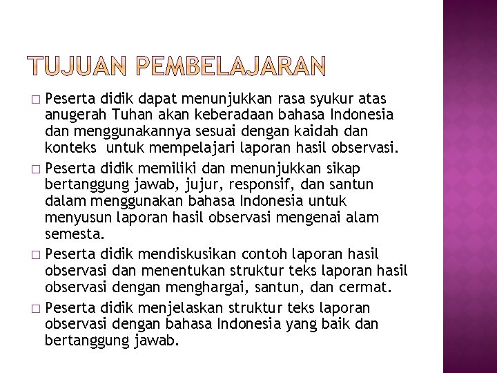 Peserta didik dapat menunjukkan rasa syukur atas anugerah Tuhan akan keberadaan bahasa Indonesia dan