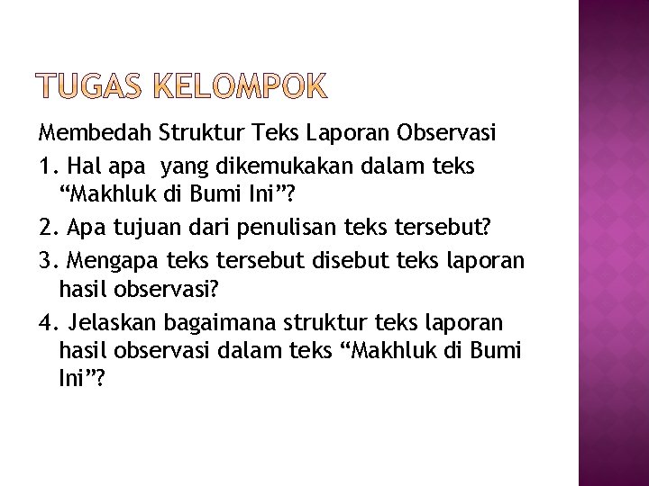 Membedah Struktur Teks Laporan Observasi 1. Hal apa yang dikemukakan dalam teks “Makhluk di