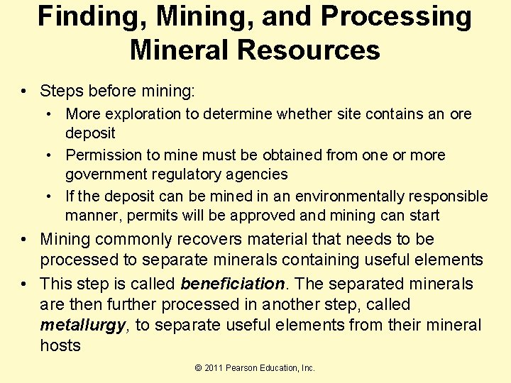 Finding, Mining, and Processing Mineral Resources • Steps before mining: • More exploration to