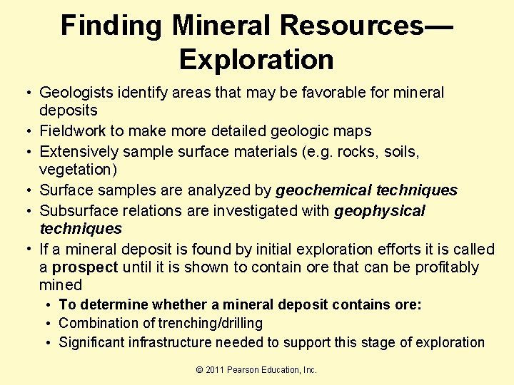 Finding Mineral Resources— Exploration • Geologists identify areas that may be favorable for mineral