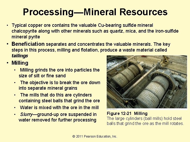 Processing—Mineral Resources • Typical copper ore contains the valuable Cu-bearing sulfide mineral chalcopyrite along