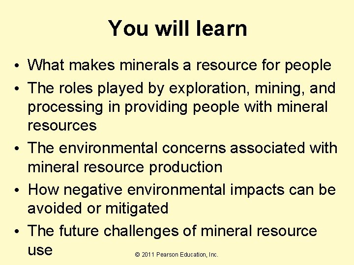 You will learn • What makes minerals a resource for people • The roles