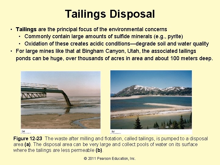 Tailings Disposal • Tailings are the principal focus of the environmental concerns • Commonly
