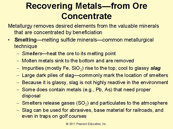 Recovering Metals—from Ore Concentrate Metallurgy removes desired elements from the valuable minerals that are