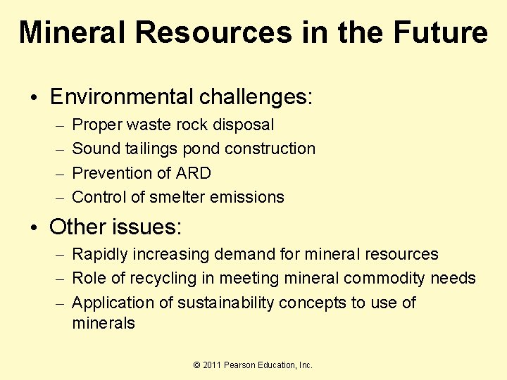 Mineral Resources in the Future • Environmental challenges: – – Proper waste rock disposal