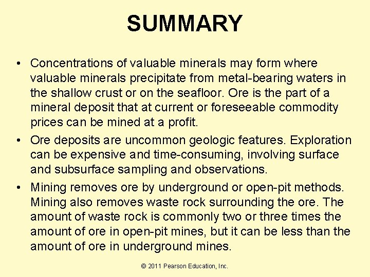 SUMMARY • Concentrations of valuable minerals may form where valuable minerals precipitate from metal-bearing