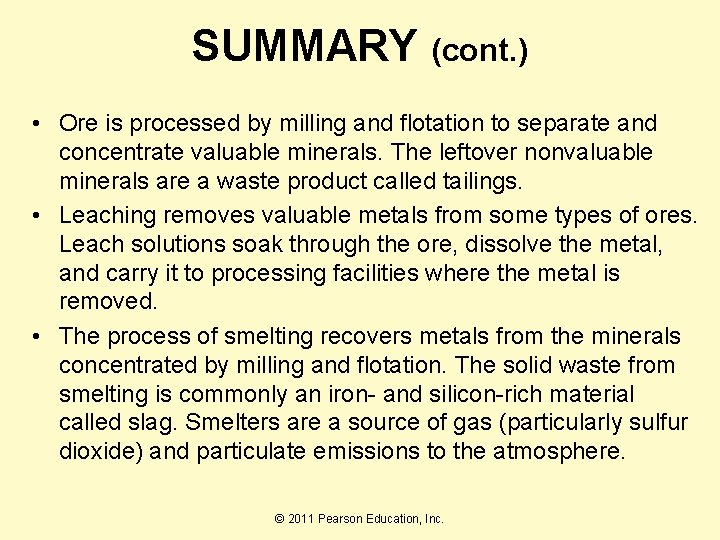 SUMMARY (cont. ) • Ore is processed by milling and flotation to separate and