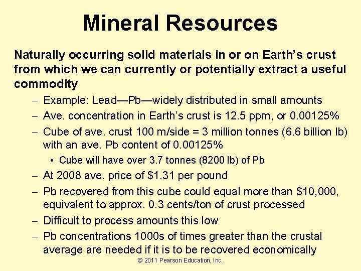 Mineral Resources Naturally occurring solid materials in or on Earth’s crust from which we