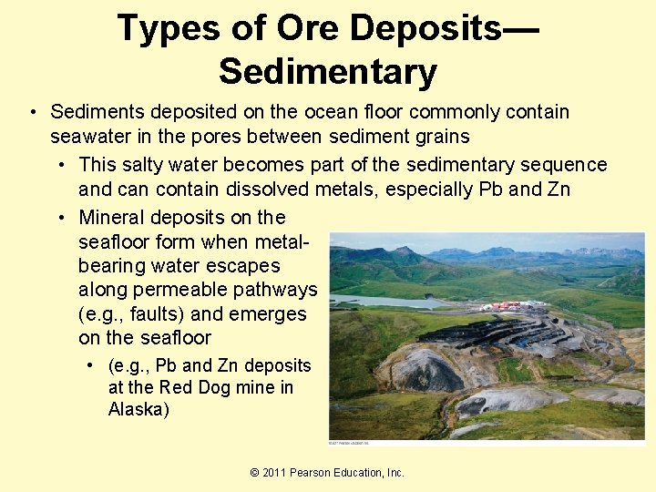 Types of Ore Deposits— Sedimentary • Sediments deposited on the ocean floor commonly contain