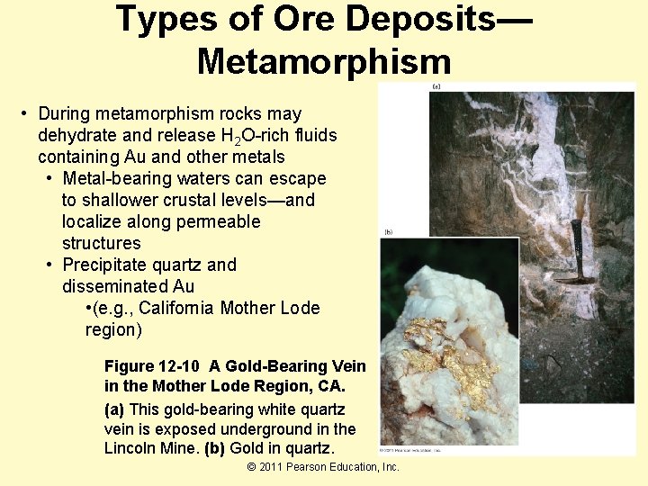 Types of Ore Deposits— Metamorphism • During metamorphism rocks may dehydrate and release H