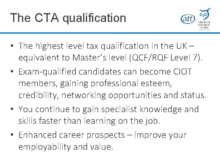 The CTA qualification • The highest level tax qualification in the UK – equivalent