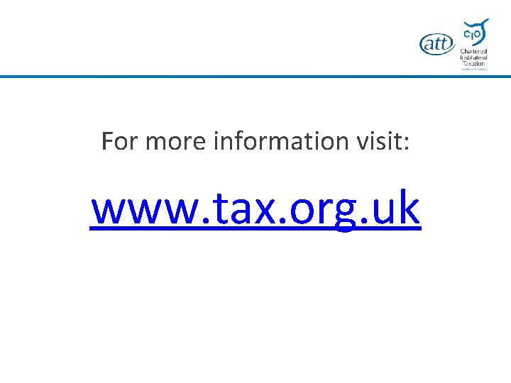 For more information visit: www. tax. org. uk 