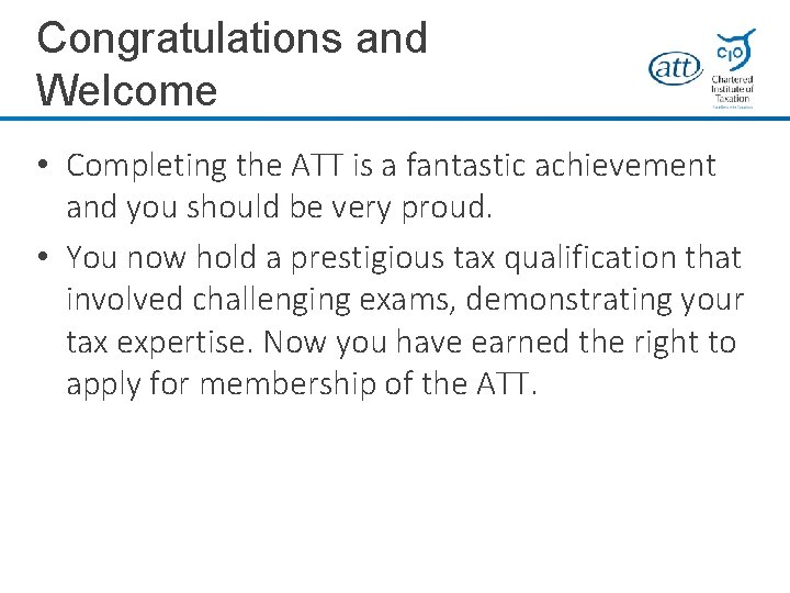 Congratulations and Welcome • Completing the ATT is a fantastic achievement and you should