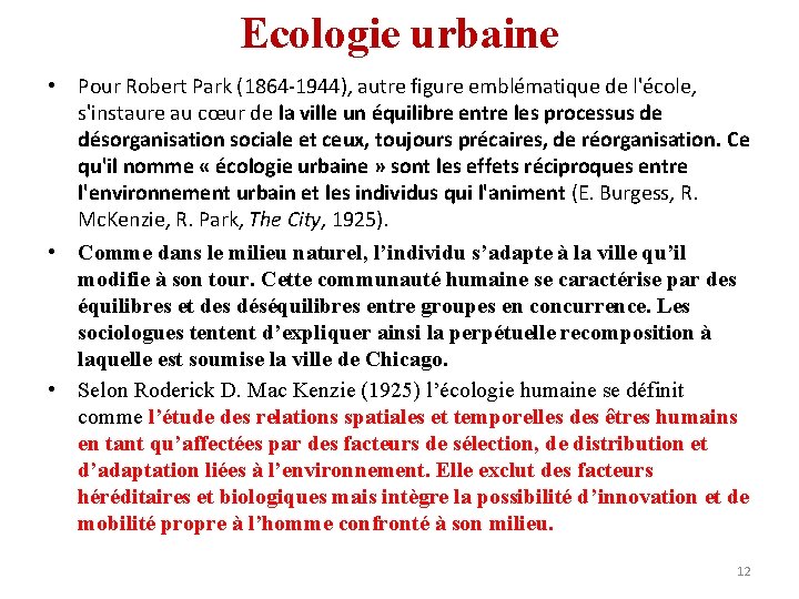 Ecologie urbaine • Pour Robert Park (1864 -1944), autre figure emblématique de l'école, s'instaure