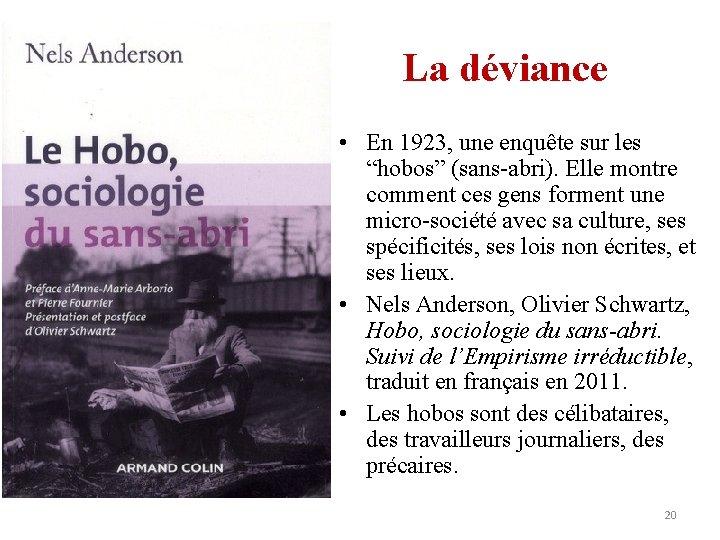 La déviance • En 1923, une enquête sur les “hobos” (sans-abri). Elle montre comment