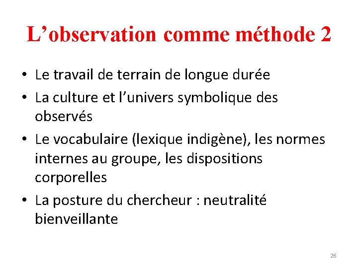 L’observation comme méthode 2 • Le travail de terrain de longue durée • La