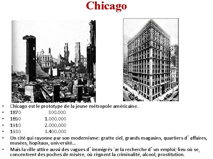 Chicago • • Chicago est le prototype de la jeune métropole américaine. 1870 300.