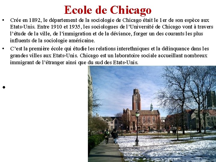 Ecole de Chicago • • Crée en 1892, le département de la sociologie de