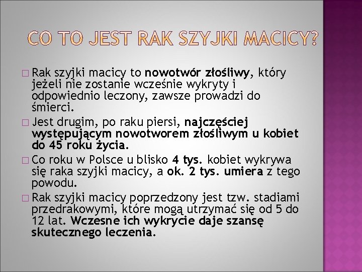 � Rak szyjki macicy to nowotwór złośliwy, który jeżeli nie zostanie wcześnie wykryty i