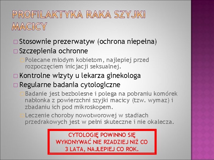 � Stosownie prezerwatyw (ochrona niepełna) � Szczepienia ochronne � Polecane młodym kobietom, najlepiej przed