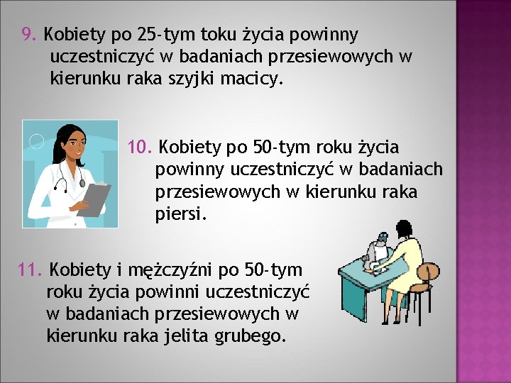 9. Kobiety po 25 -tym toku życia powinny uczestniczyć w badaniach przesiewowych w kierunku