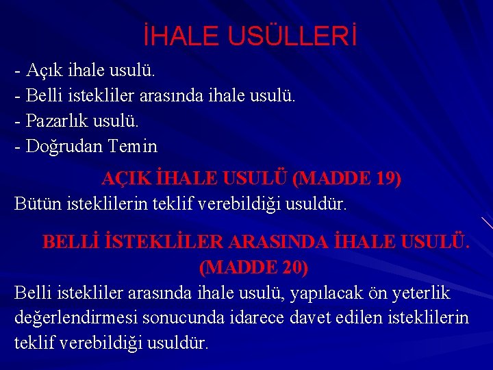 İHALE USÜLLERİ - Açık ihale usulü. - Belli istekliler arasında ihale usulü. - Pazarlık