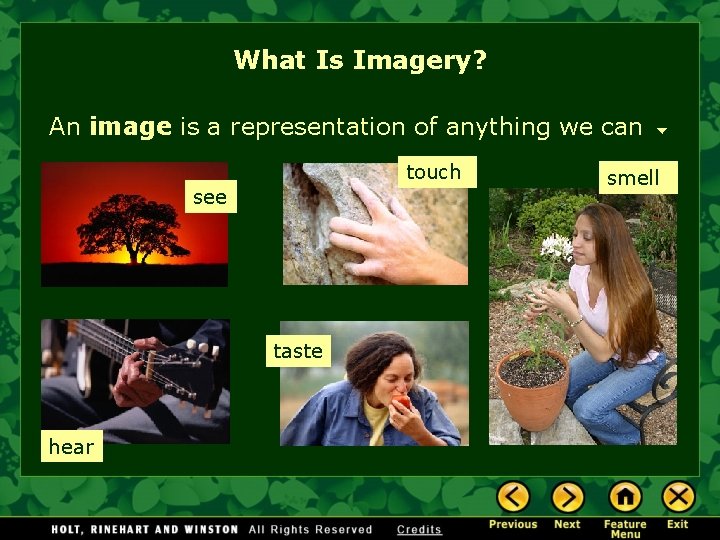 What Is Imagery? An image is a representation of anything we can touch see