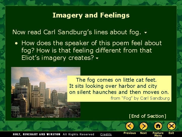 Imagery and Feelings Now read Carl Sandburg’s lines about fog. • How does the