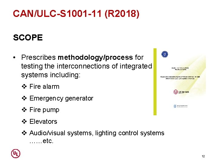 CAN/ULC-S 1001 -11 (R 2018) SCOPE • Prescribes methodology/process for testing the interconnections of